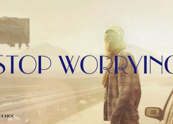 XÓA TAN SỰ LO LẮNG BẰNG 9 THÓI QUEN ĐƠN GIẢN