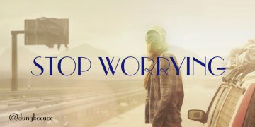 XÓA TAN SỰ LO LẮNG BẰNG 9 THÓI QUEN ĐƠN GIẢN