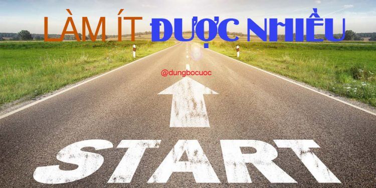 ĐỂ LÀM ÍT ĐƯỢC NHIỀU