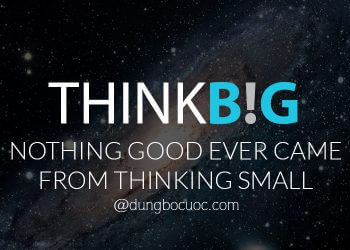 SỨC MẠNH CỦA VIỆC NGHĨ LỚN