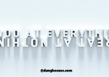 5 BÀI HỌC ĐƠN GIẢN CÓ THỂ GIÚP BẠN LÀM TỐT BẤT KÌ CÔNG VIỆC NÀO