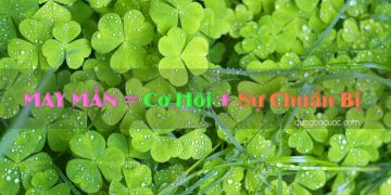 ĐỂ CÓ ĐƯỢC MAY MẮN:  3 VIỆC BẠN CẦN LÀM