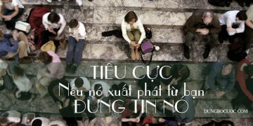 PHÁ TAN NHỮNG QUAN ĐIỂM TIÊU CỰC VỀ BẢN THÂN BẠN