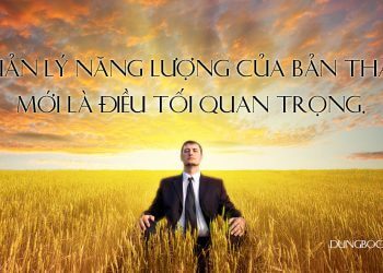 HÃY HỌC CÁCH QUẢN LÝ NĂNG LƯỢNG THAY VÌ QUẢN LÝ THỜI GIAN